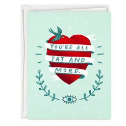 Hallmark - You're All Tat and More Card