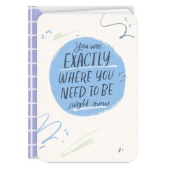 Hallmark - You're Exactly Where You Need to Be Encouragement Card