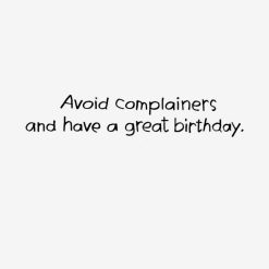 Alternative view of Hallmark - Avoid the Complainers Funny Birthday Card