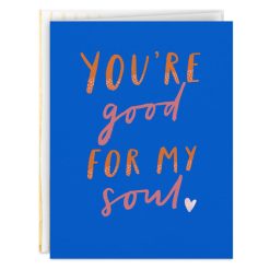 Hallmark - You're Good for My Soul Blank Card