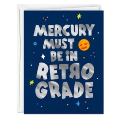 Hallmark - Mercury Must Be in Retrograde Encouragement Card