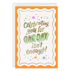 Hallmark - Celebrating One Day Isn't Enough Custom Birthday Card