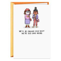 Hallmark - Even When We're Old and Weird Funny Birthday Card for Friend